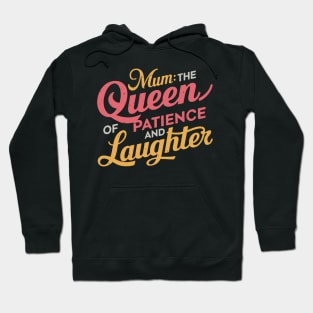 Mum: The Queen of Patience and Laughter Hoodie